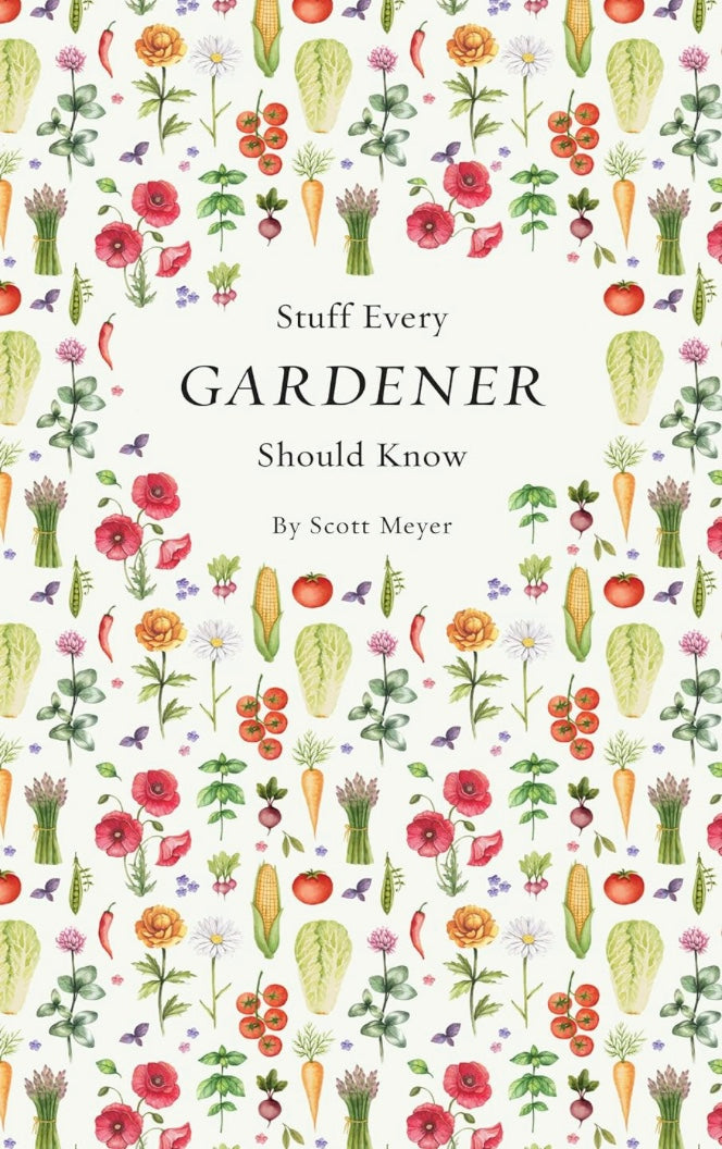 Stuff Every Gardener Should Know | Book - Stone Hollow Farmstead